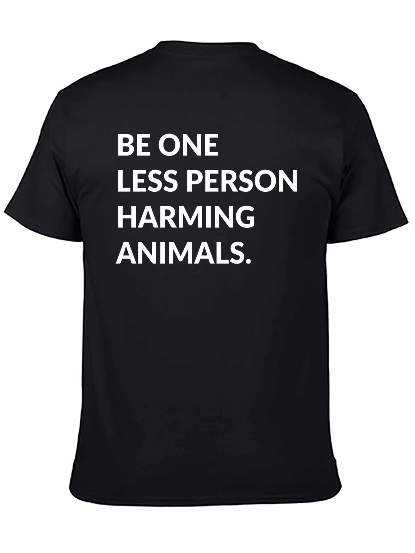 Be One Less Person Harming Animals Black Tee