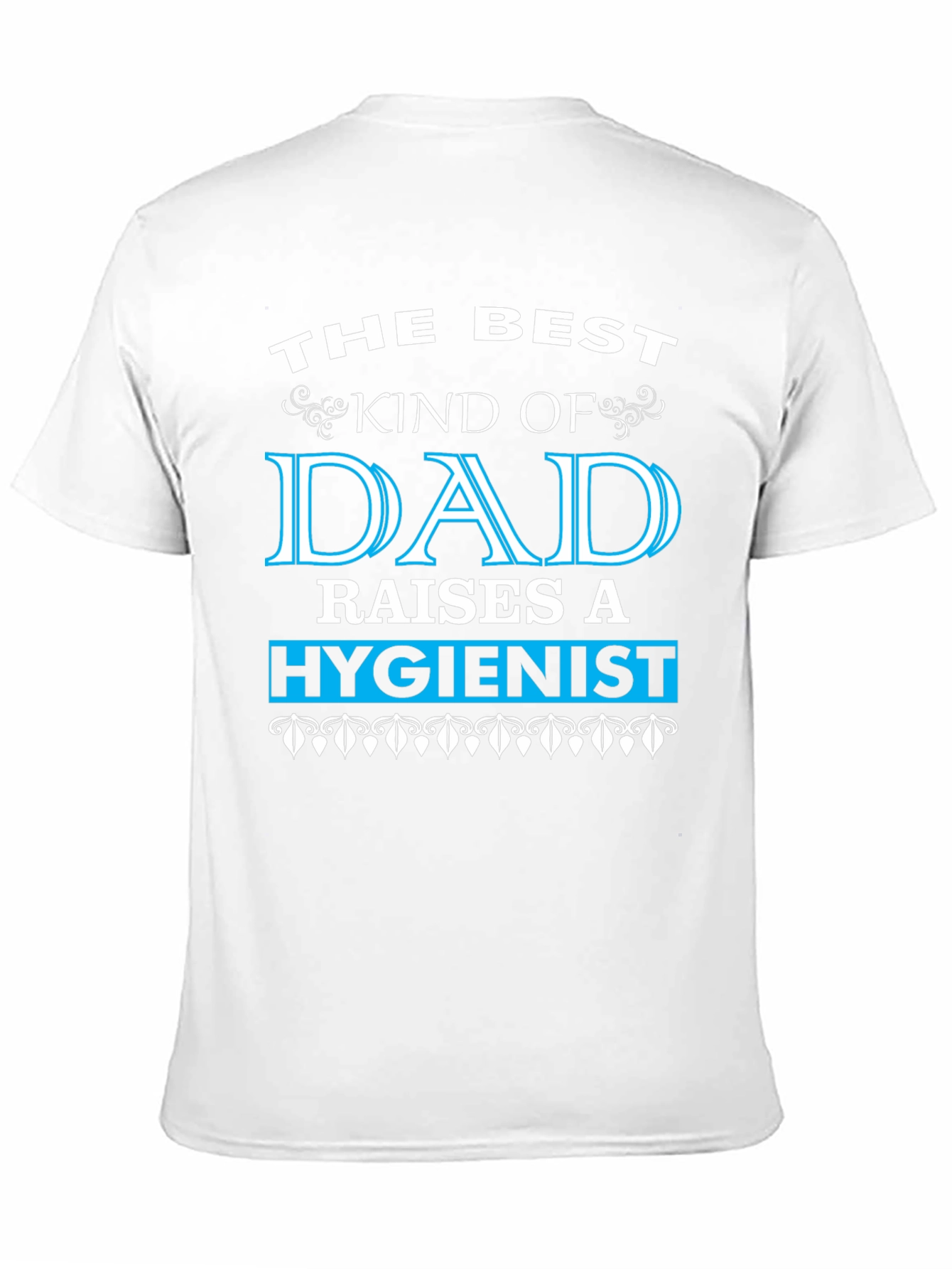 Best Dad Raises a Hygienist Graphic Tee