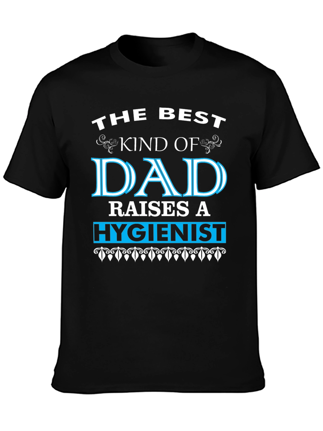 Best Dad Raises a Hygienist Graphic Tee