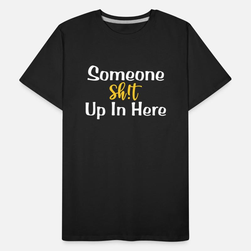 Someone Sht Up In Here Apparel