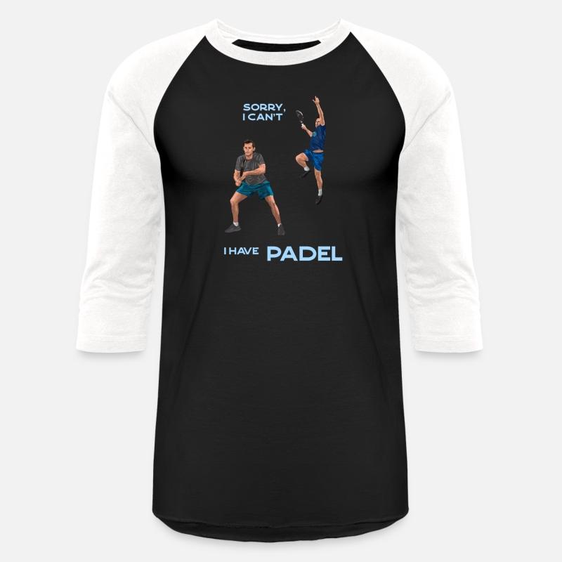 SORRY I CAN'T, I HAVE PADEL