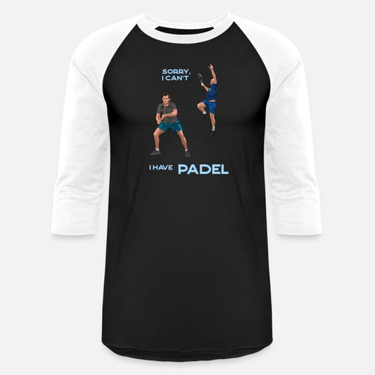 SORRY I CAN'T, I HAVE PADEL