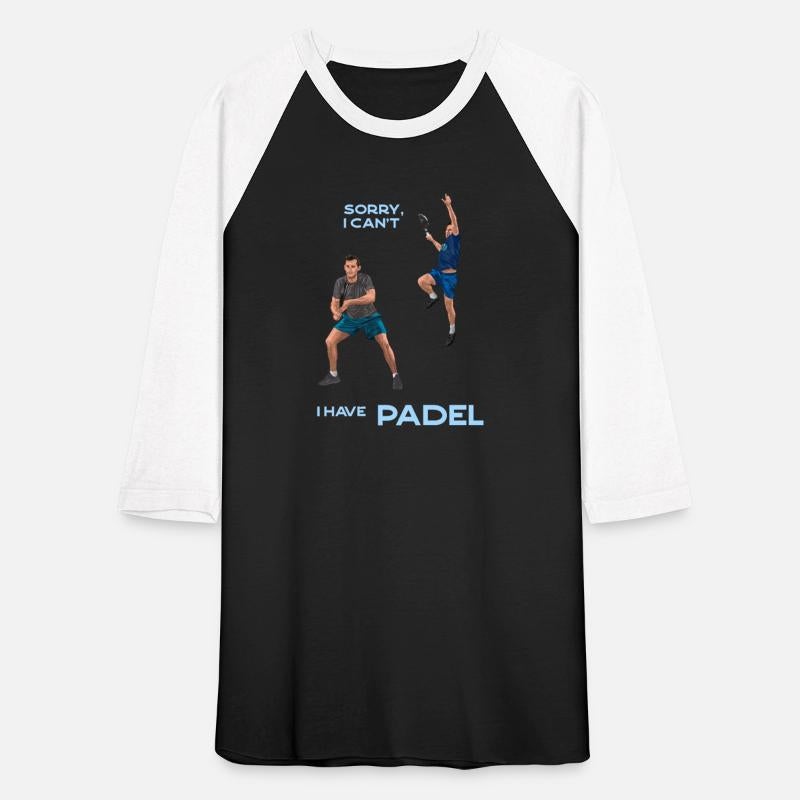 SORRY I CAN'T, I HAVE PADEL