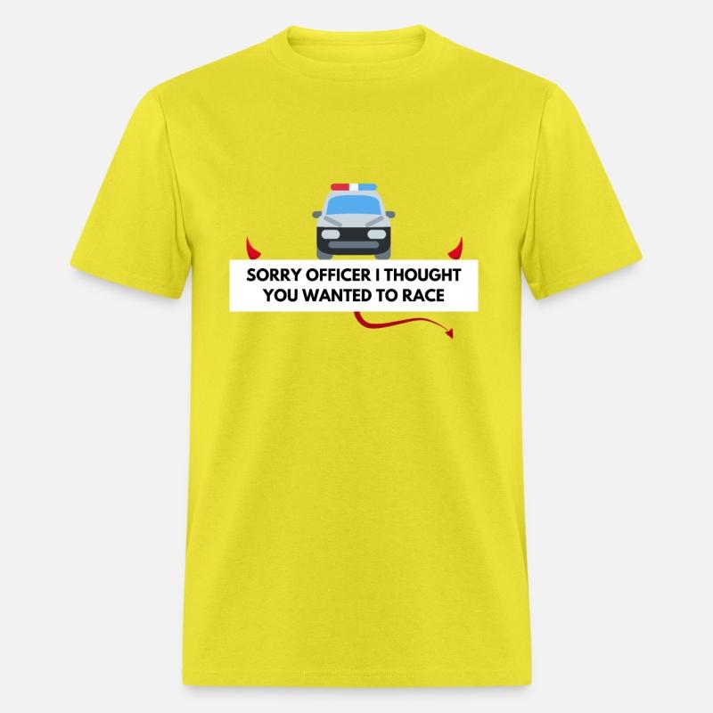 SORRY OFFICER I THOUGHT YOU WANTED TO RACE