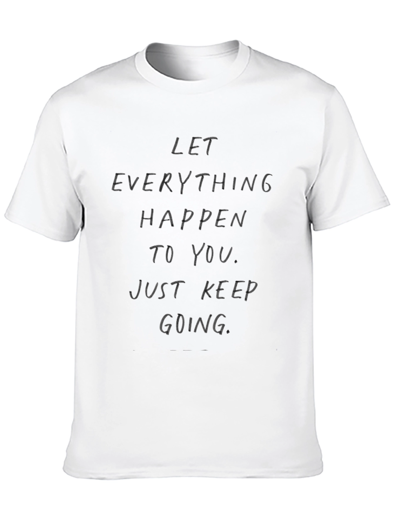 Motivational Graphic Tee: Let Everything Happen