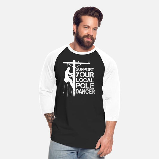 Support Your Local Pole Dancer Funny Lineman