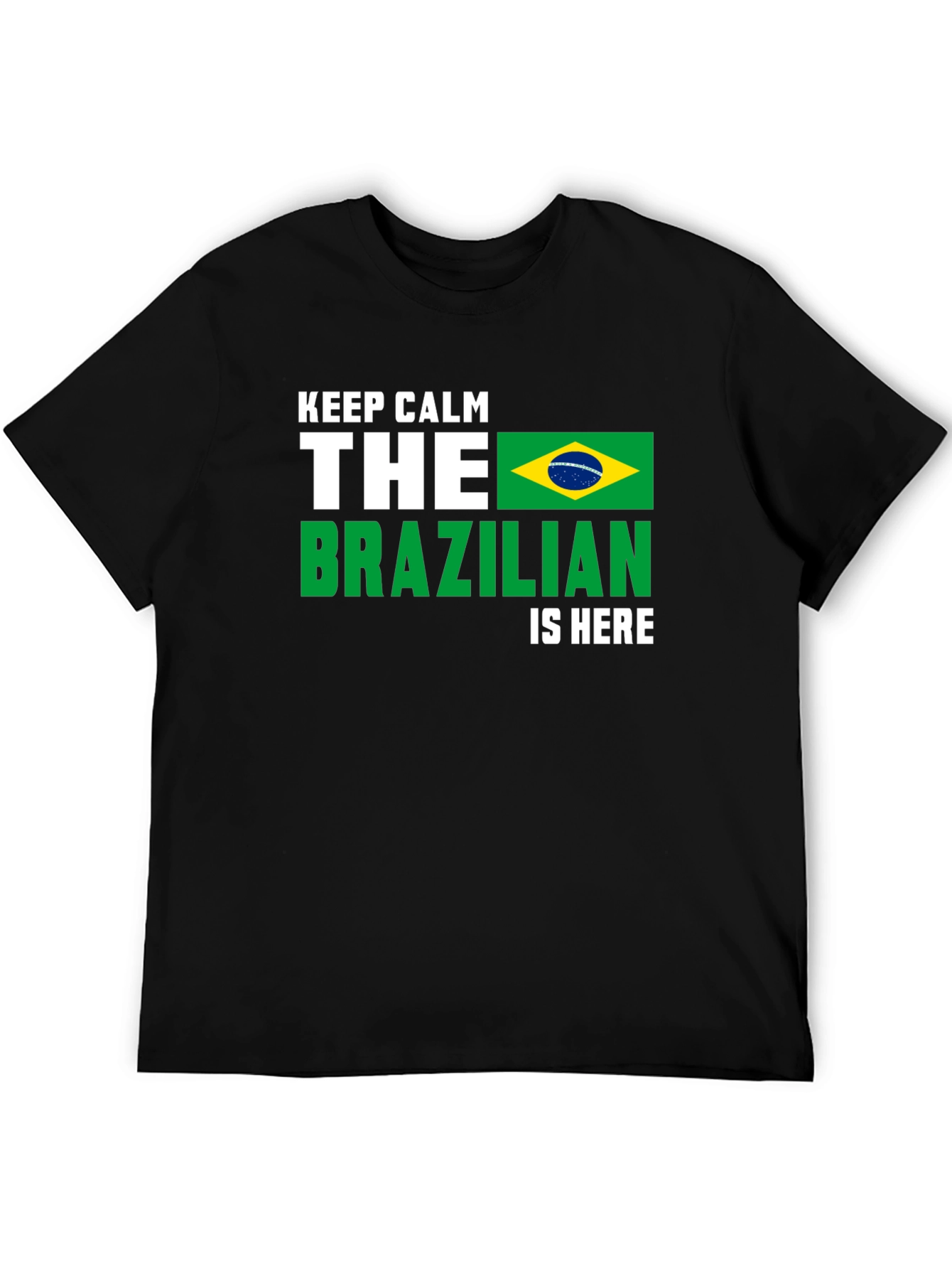 Keep Calm Brazilian Is Here T-Shirt - Black