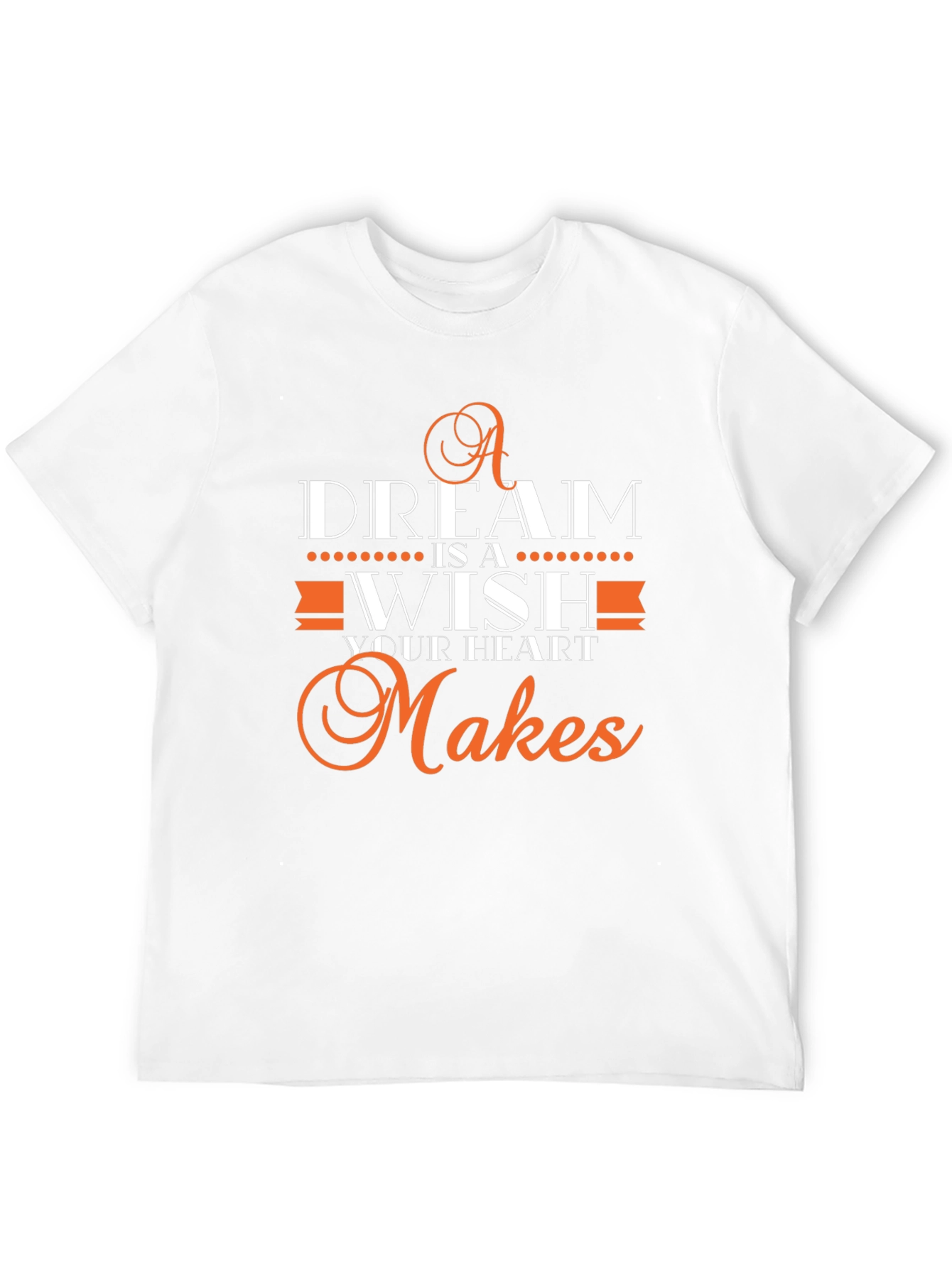 Dream Wish Heart Makes T-Shirt