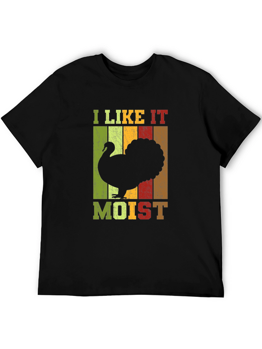 I Like It Moist Turkey T-Shirt