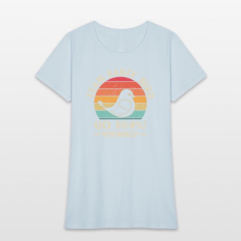 Team Early Bird Go F... Yourself