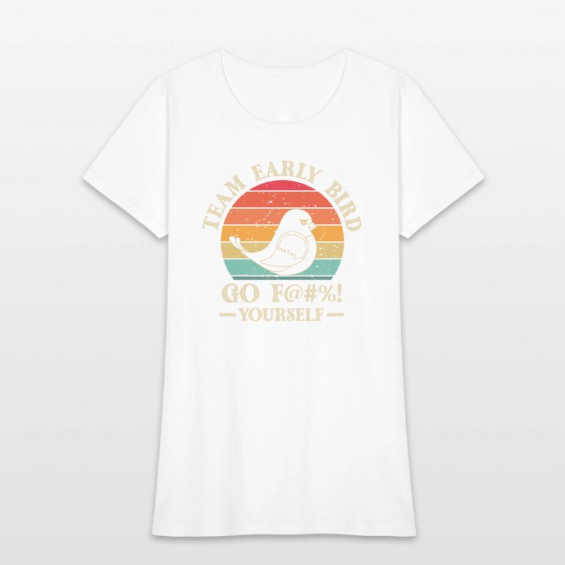 Team Early Bird Go F... Yourself