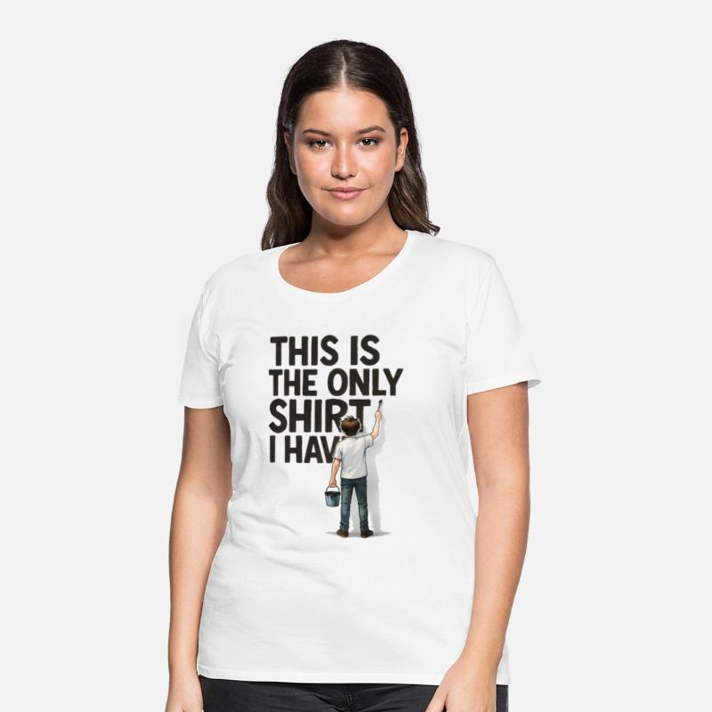 Text This Is The Only Shirt I Have