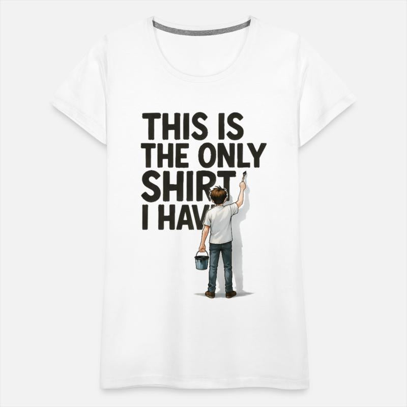 Text This Is The Only Shirt I Have