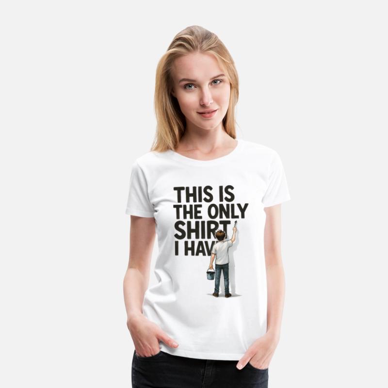 Text This Is The Only Shirt I Have