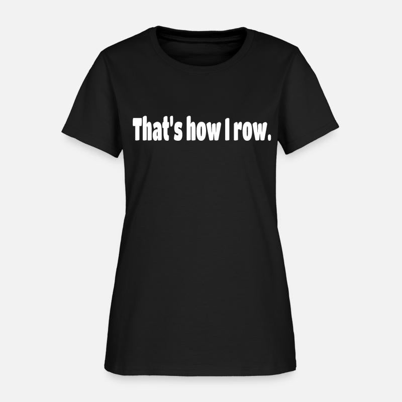 Thats how I row