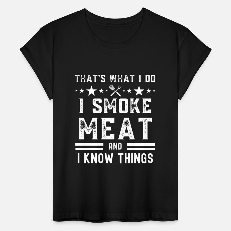 That's What I Do I Smoke Meat And I Know Things