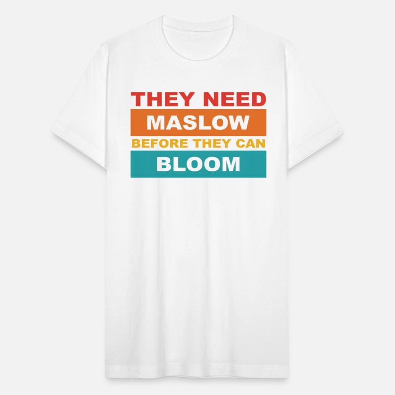 They Need Maslow Before They Can Bloom