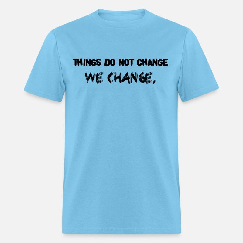 things do not change we change