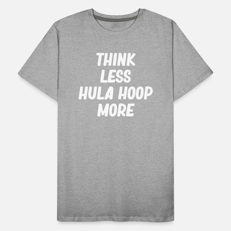 Think Less Hula Hoop More Jugglers Gymnastic
