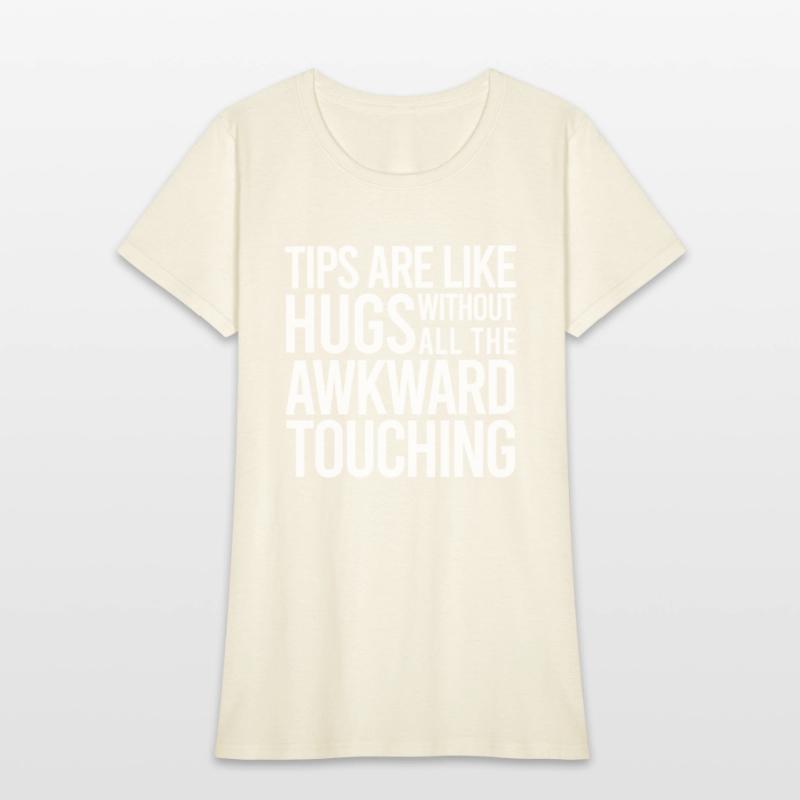 Tips Are Like Hugs Without The Awkward Touching