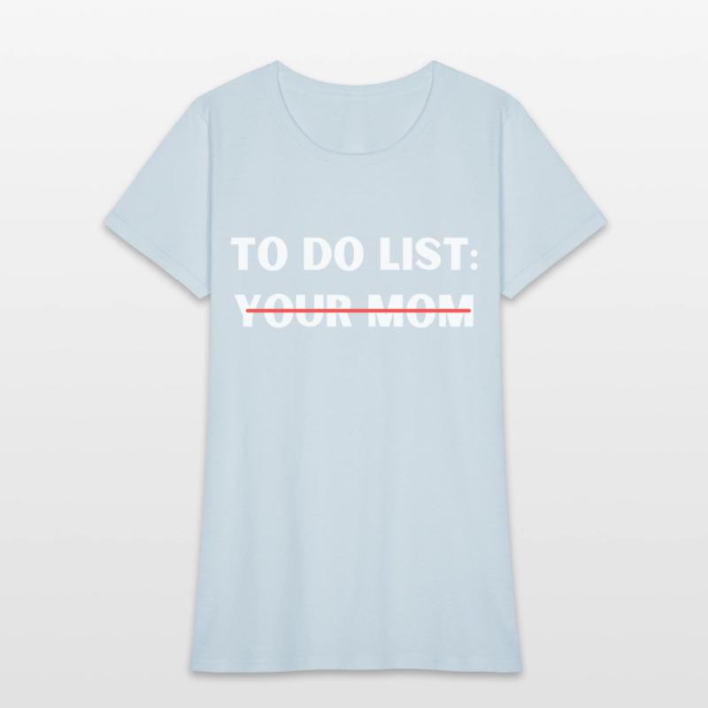 TO DO LIST YOUR MOM