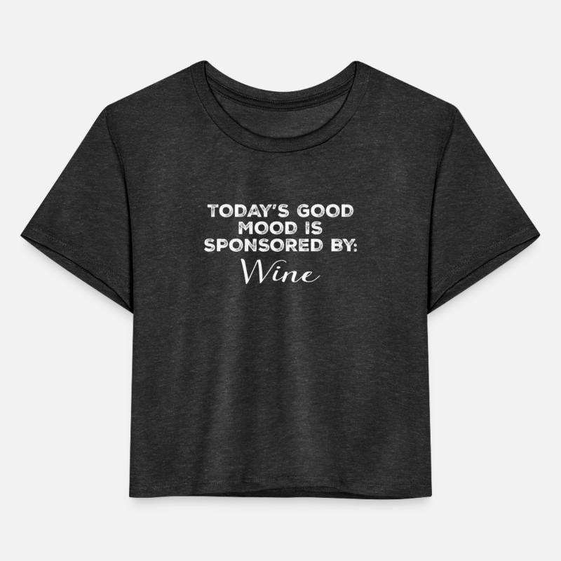 Today's Good Mood Is Sponsored By Wine Funny Drink