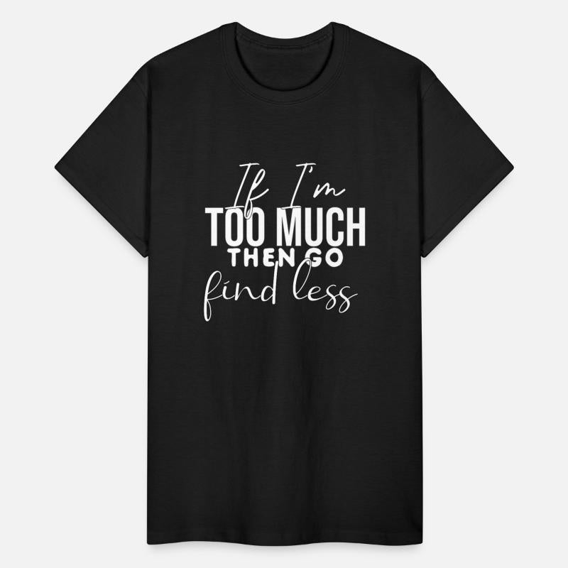 Too Much Then Find Less