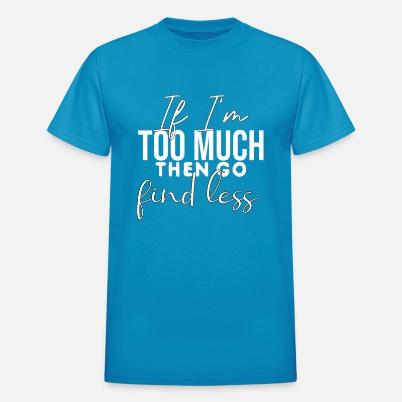 Too Much Then Find Less