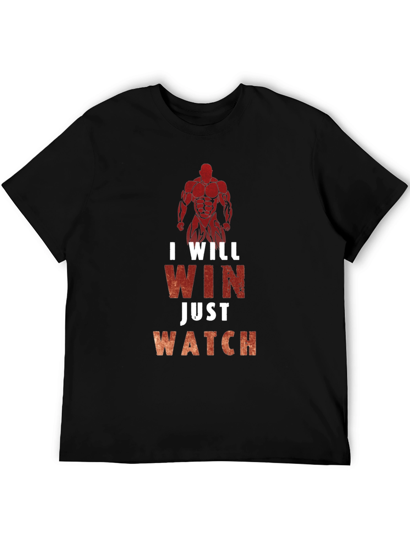 I Will Win Just Watch Mens T-Shirt