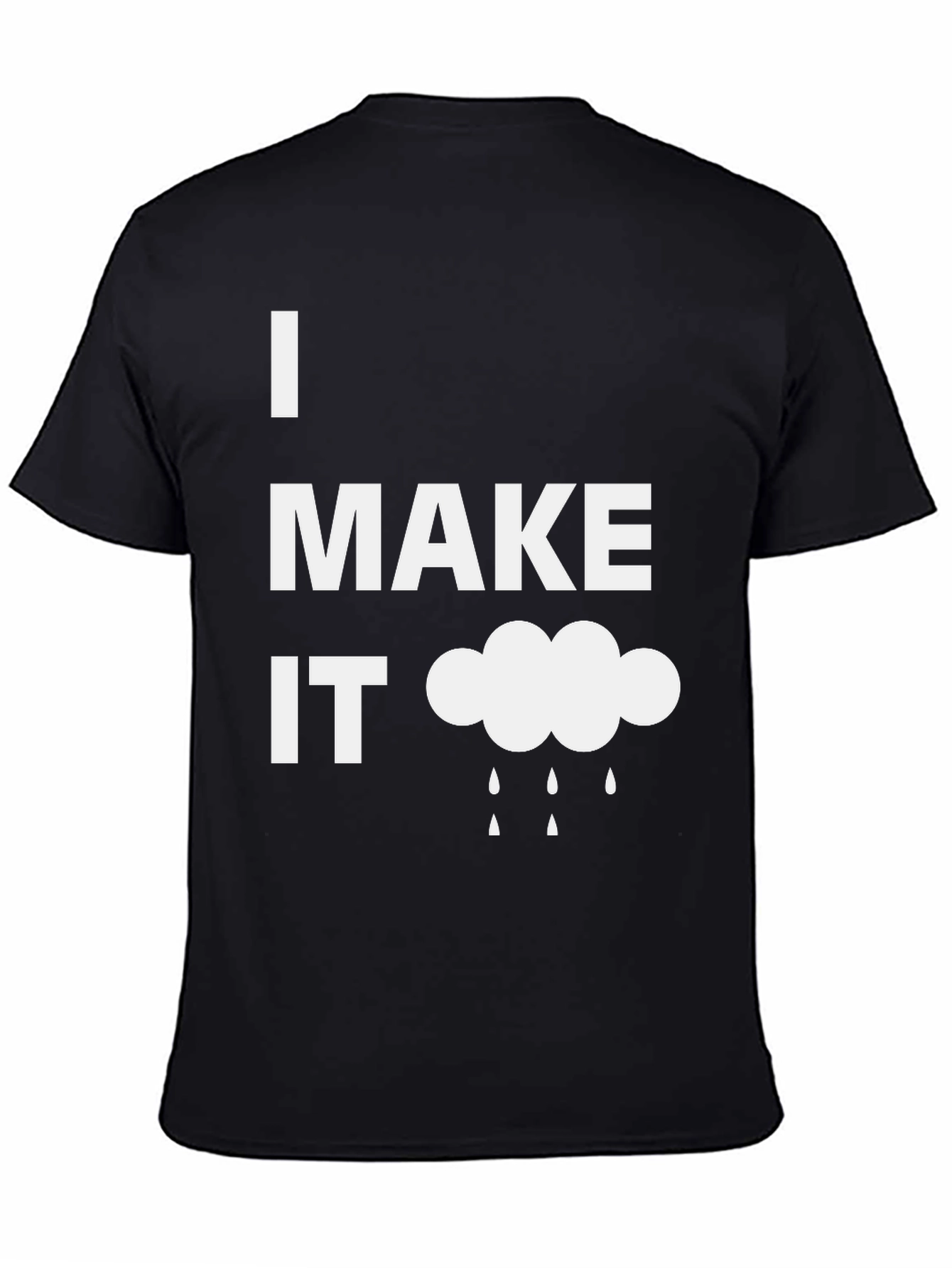 Funny I Make It Rain Black T-Shirt