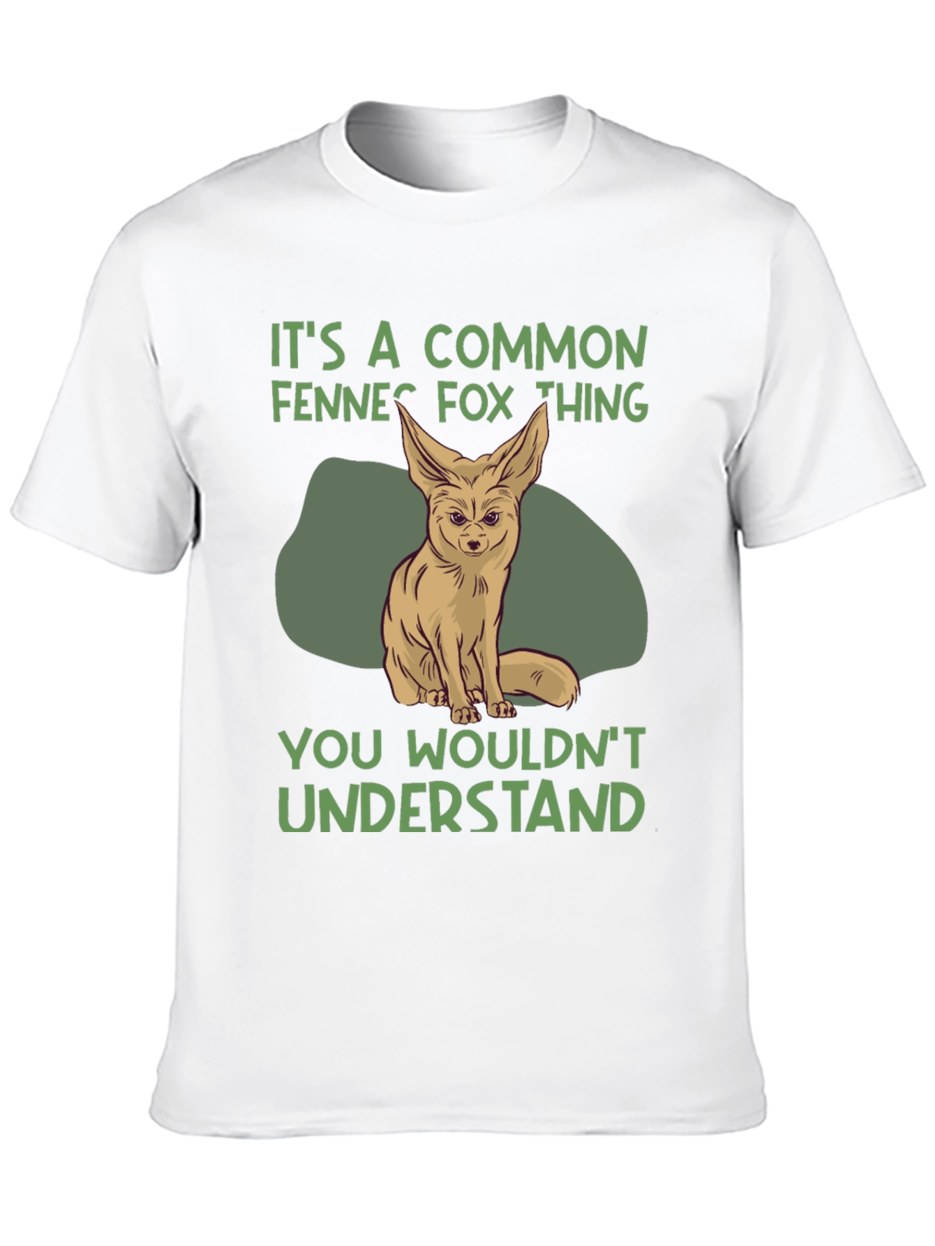Fennec Fox T-Shirt: You Wouldnt Understand