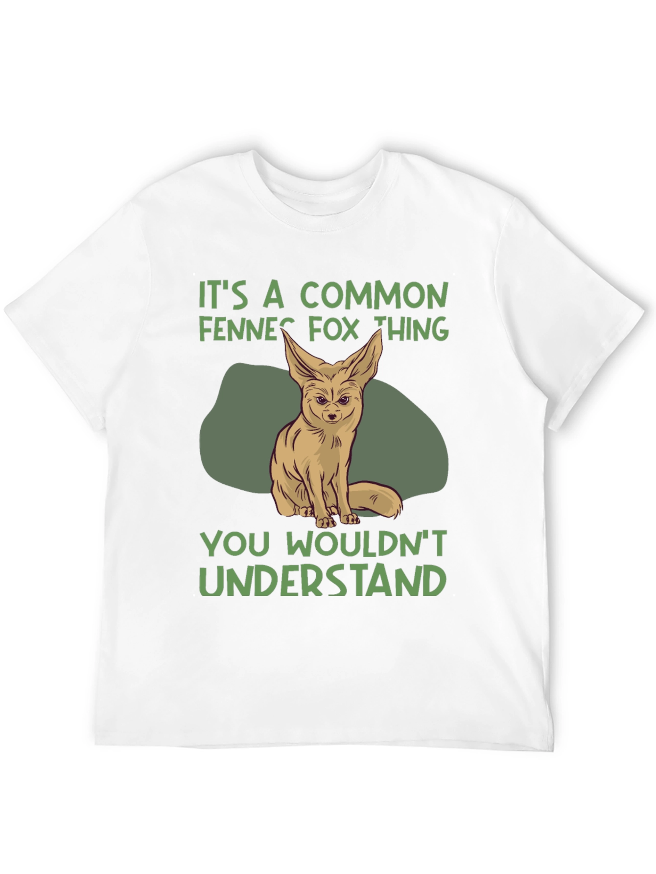 Fennec Fox T-Shirt: You Wouldnt Understand