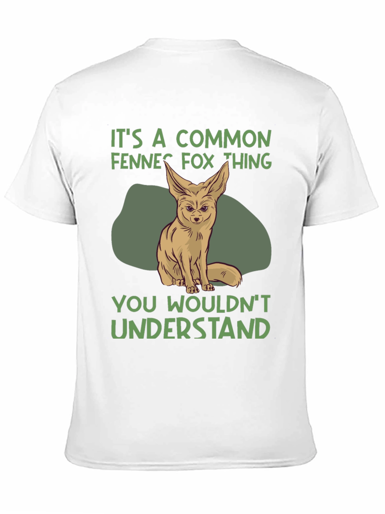 Fennec Fox T-Shirt: You Wouldnt Understand