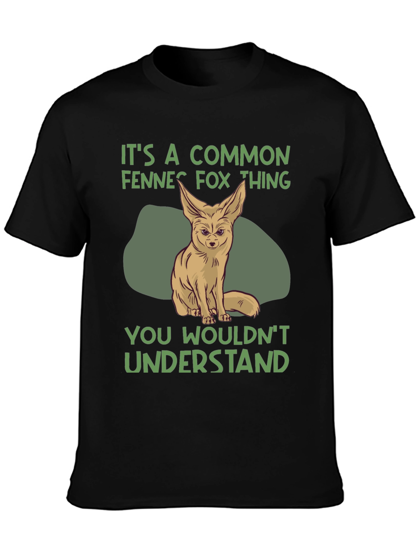 Fennec Fox T-Shirt: You Wouldnt Understand