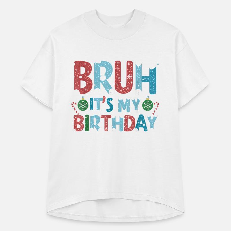 Unique Bruh It s My Birthday for Kids Teens Christ