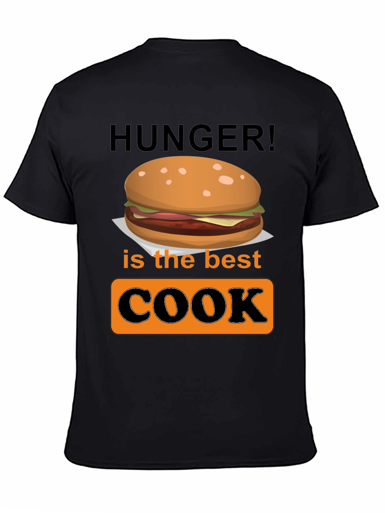 Hunger is the Best Cook Graphic T-Shirt