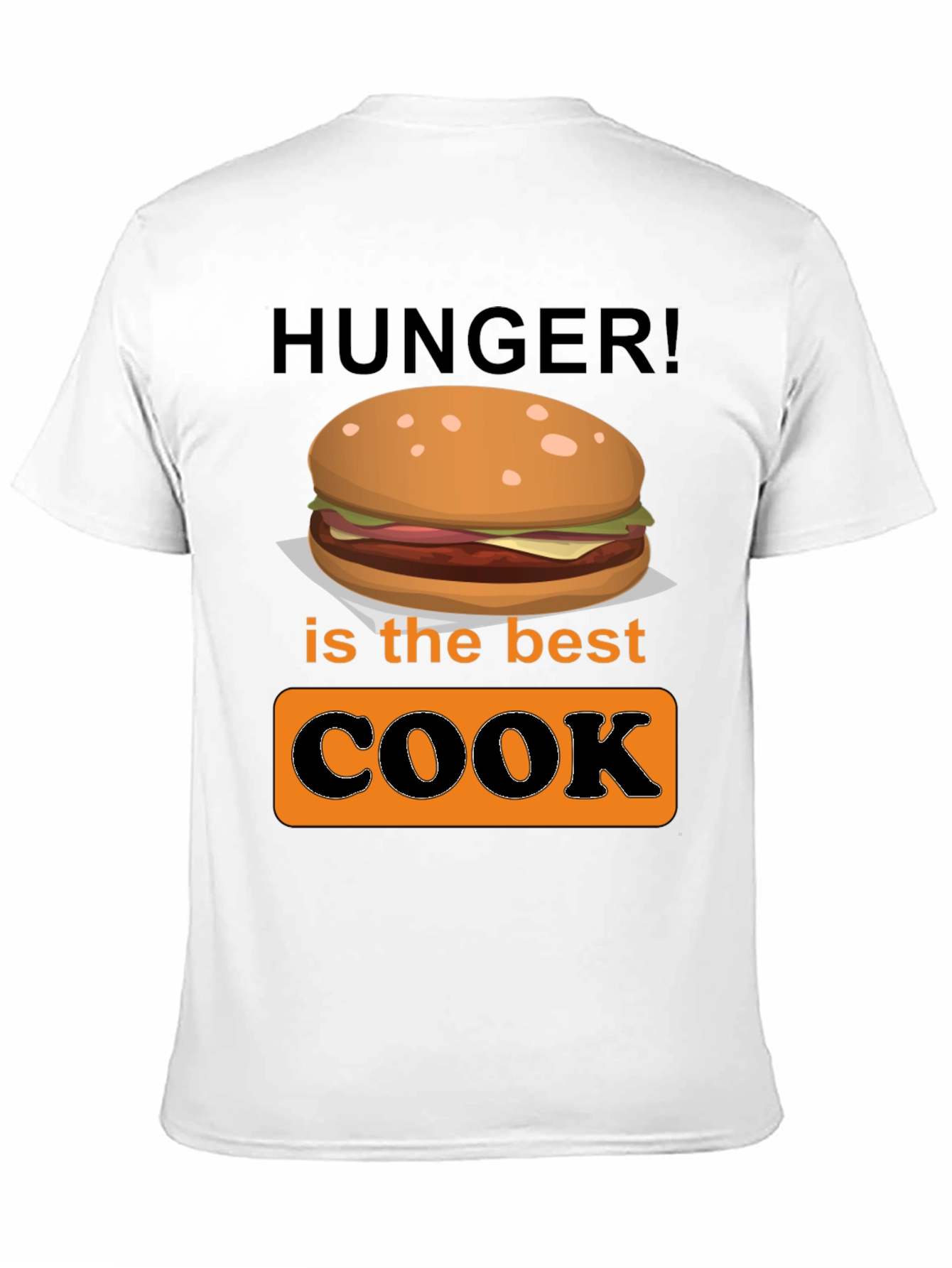 Hunger is the Best Cook Graphic T-Shirt