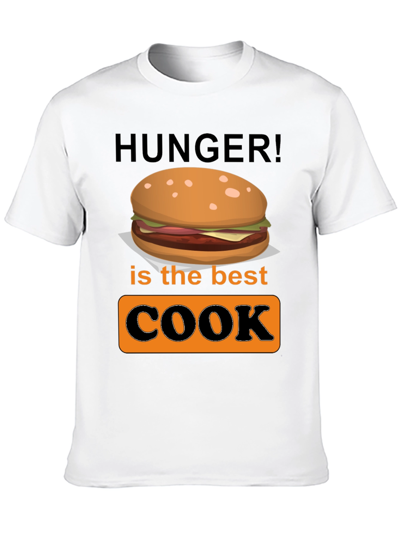 Hunger is the Best Cook Graphic T-Shirt