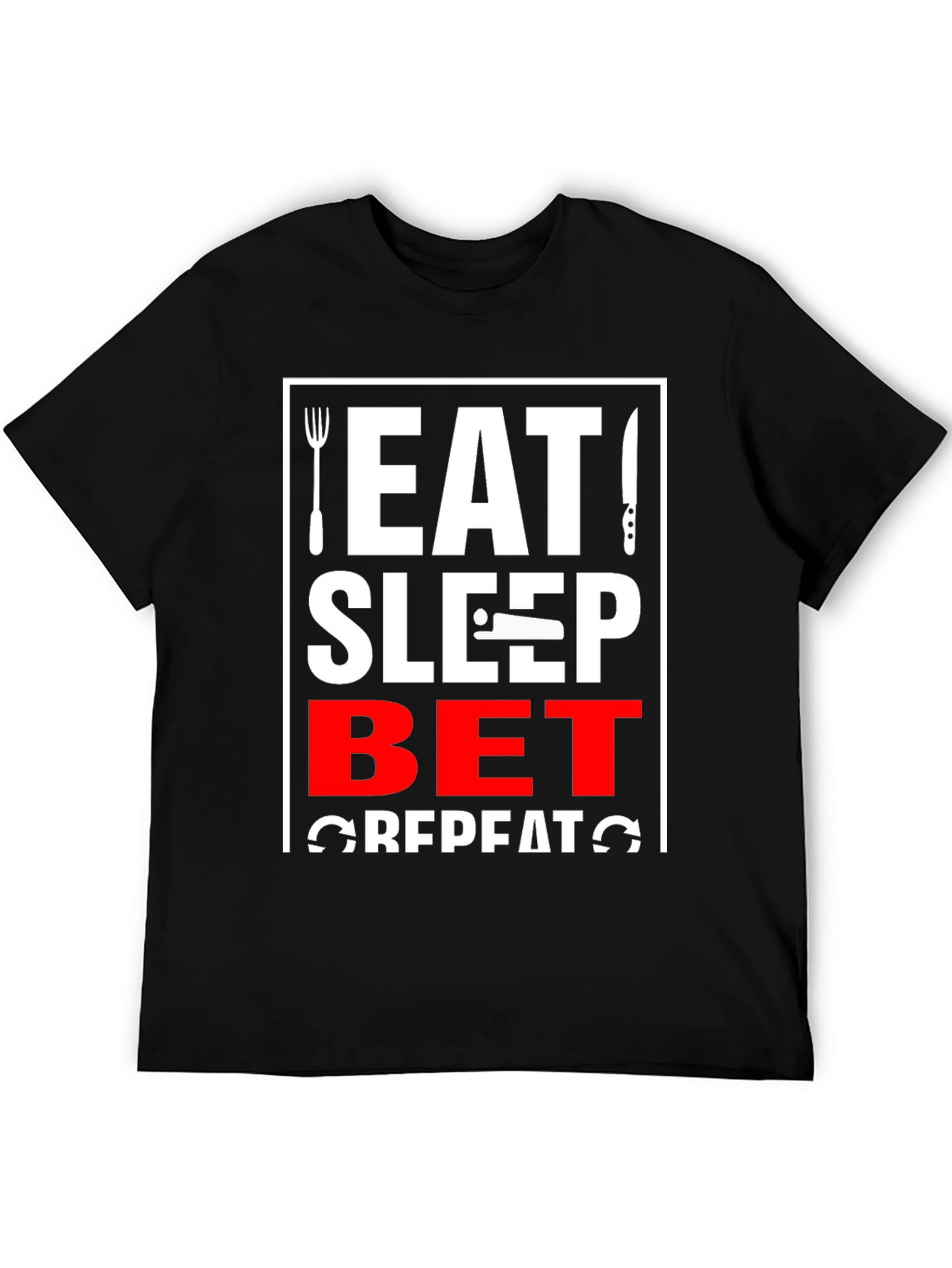 Eat Sleep Bet Repeat T-Shirt Funny Gambling Shirt