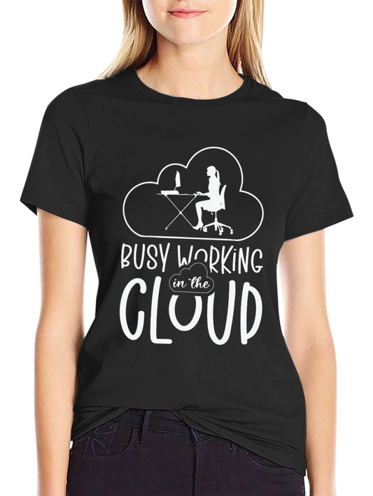 Busy Working in the Cloud T-Shirt - Soft Cotton Graphic Tee