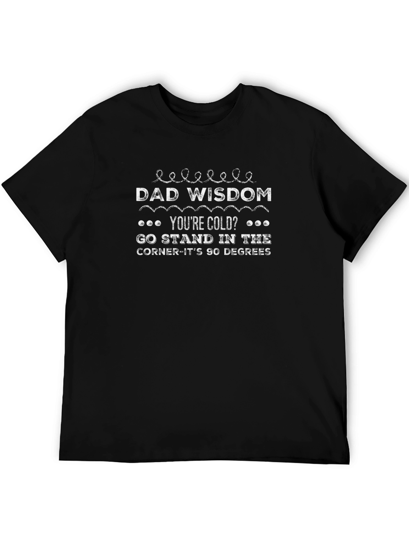 Dad Wisdom T-Shirt - Humorous Graphic Tee