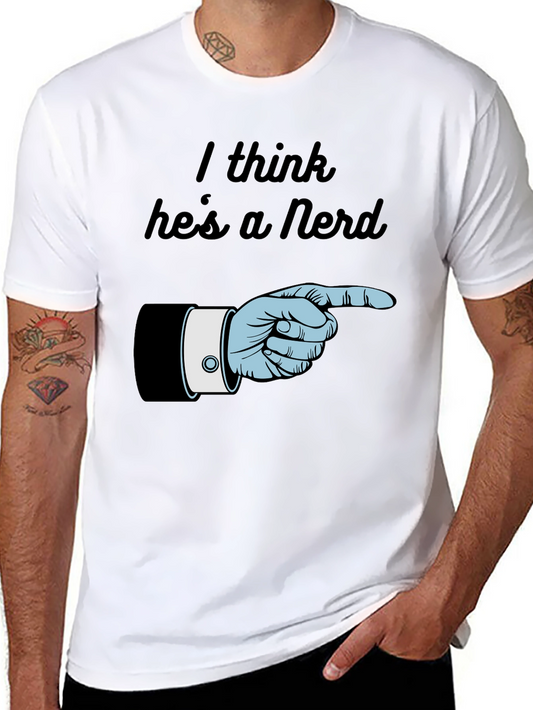I Think Hes a Nerd Graphic T-Shirt