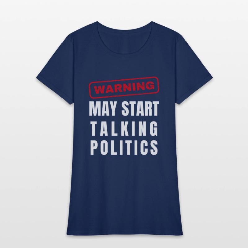 Warning: May Start Talking Politics