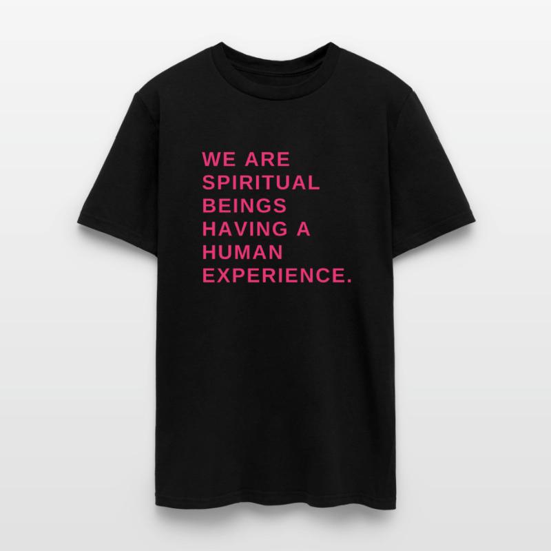 We are spiritual beings having a human experience