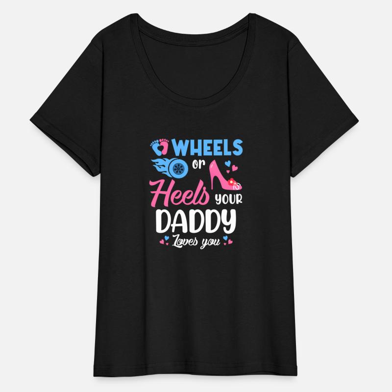 Wheels Or Heels Your Daddy Loves You Gender