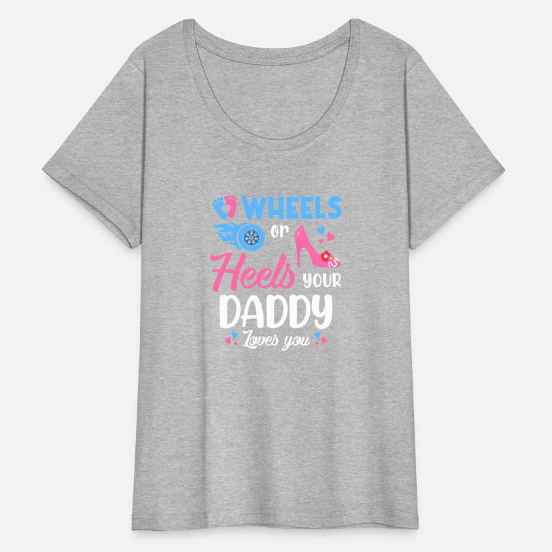 Wheels Or Heels Your Daddy Loves You Gender