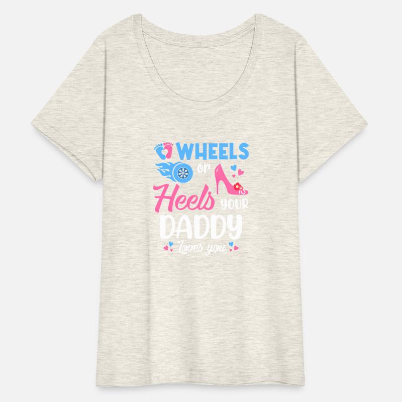Wheels Or Heels Your Daddy Loves You Gender