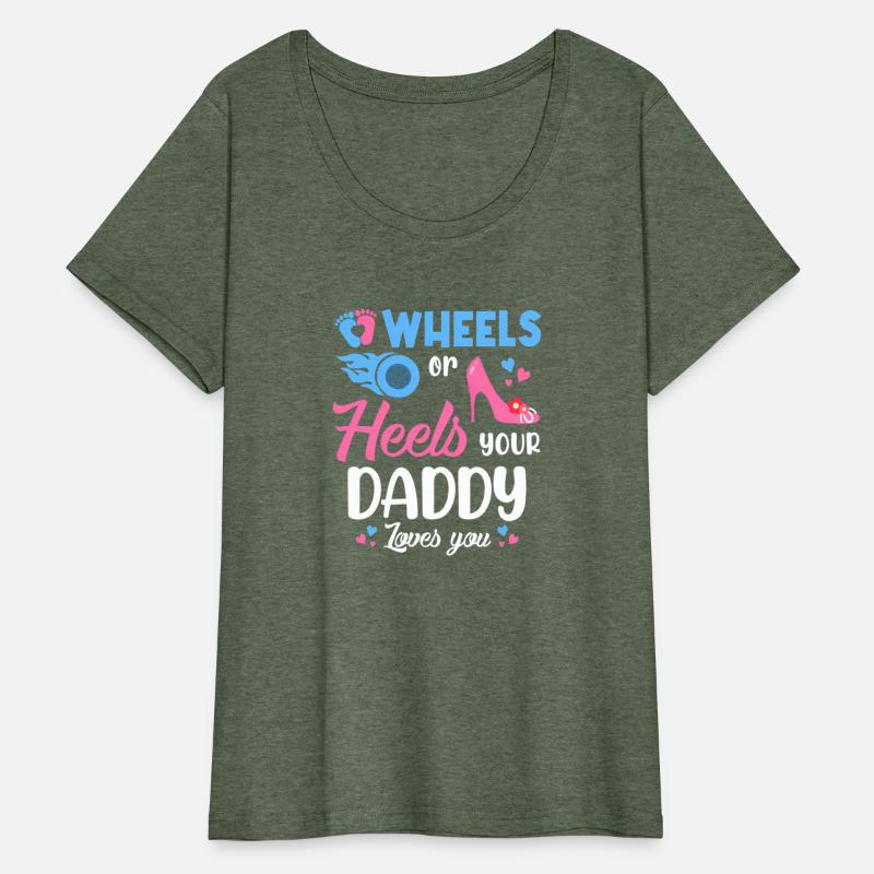 Wheels Or Heels Your Daddy Loves You Gender