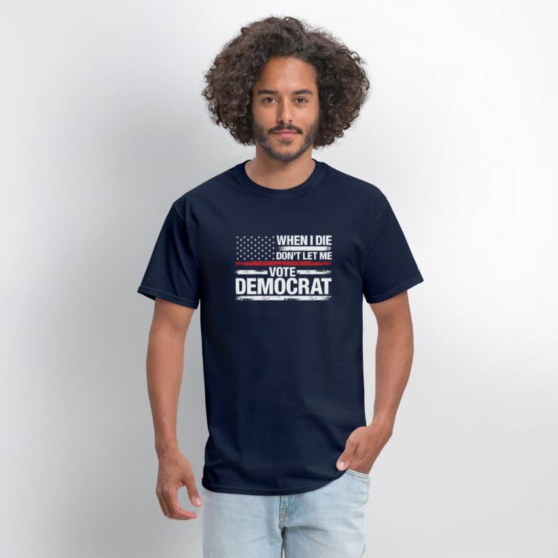 When I Die Don't Let Me Vote Democrat T-Shirt