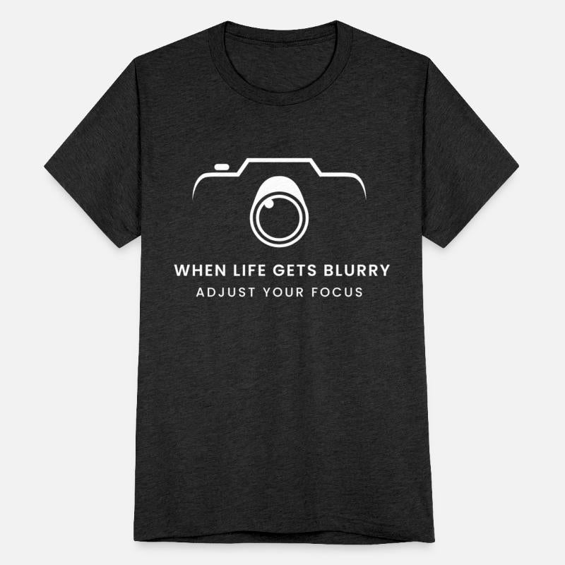 When life gets Blurry, adjust your Focus.